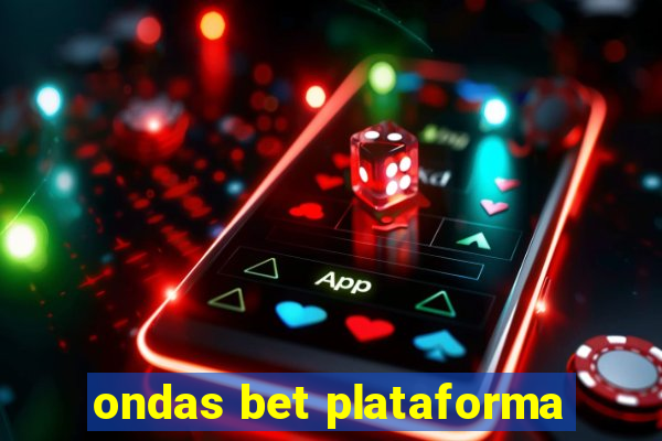 ondas bet plataforma